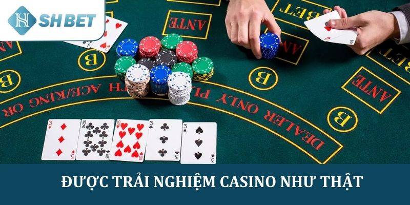 Bạn sẽ được trải nghiệm giao diện Casino chuyên nghiệp như thật