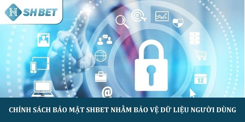 Chính sách bảo mật SHBET nhằm bảo vệ dữ liệu người dùng