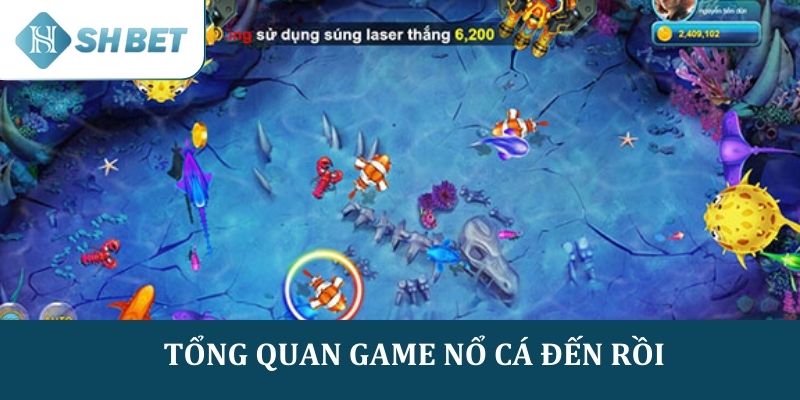 Giới thiệu tổng quan về game Nổ cá đến rồi 