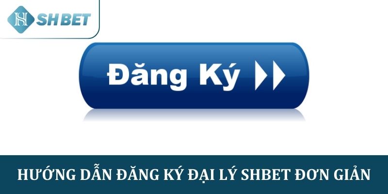 Hướng dẫn đăng ký đại lý SHBET đơn giản