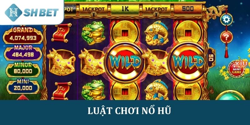 Luật chơi nổ hũ SHBET và những điều cần biết trước khi chơi