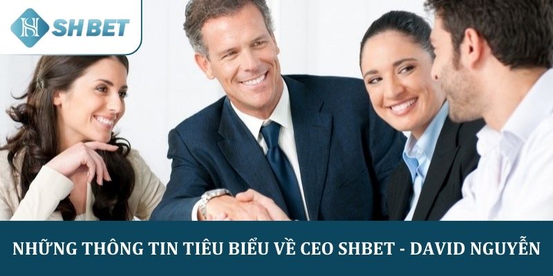 Những thông tin tiêu biểu về CEO SHBET - David Nguyễn