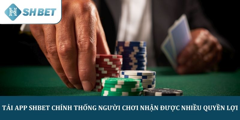 Tải app SHBET chính thống người chơi nhận được nhiều quyền lợi