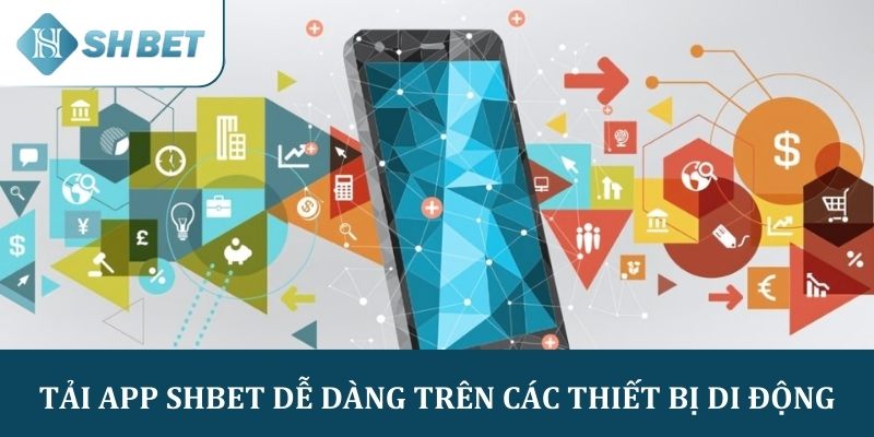 Tải app SHBET dễ dàng trên các thiết bị di động