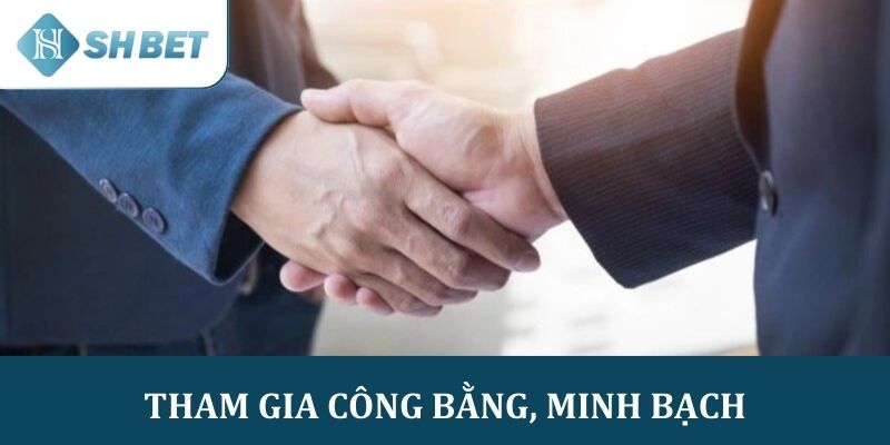 Tham gia công bằng, minh bạchTham gia công bằng, minh bạch