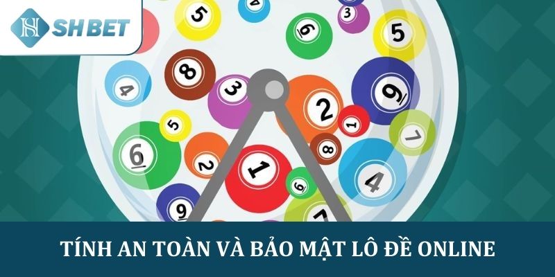 Tính an toàn và bảo mật của lô đề online