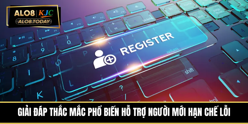 giai-dap-thac-mac-pho-bien-ho-tro-nguoi-moi-han-che-loi