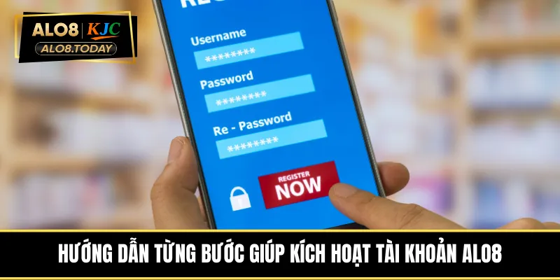 huong-dan-tung-buoc-giup-kich-hoat-tai-khoan-alo8